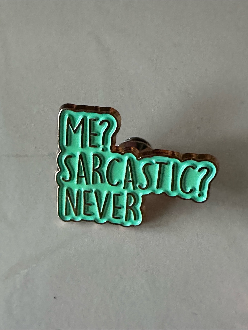 "Me? Sarcastic? Never" Enamel Pin - Mint Green Text